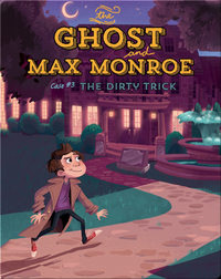 The Ghost and Max Monroe, Case #3: The Dirty Trick