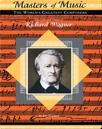 The Life and Times of Richard Wagner