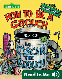 How to Be a Grouch (by Oscar the Grouch)
