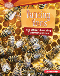 Dancing Bees and Other Amazing Communicators
