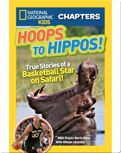 National Geographic Kids Chapters: Hoops to Hippos!