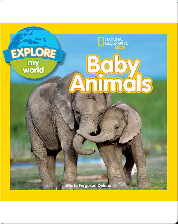 Explore My World Baby Animals Children S Book By Marfe Ferguson Delano Discover Children S Books Audiobooks Videos More On Epic