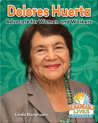 Dolores Huerta: Advocate for Women and Workers