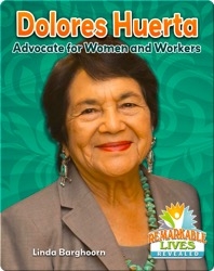 Dolores Huerta: Advocate for Women and Workers