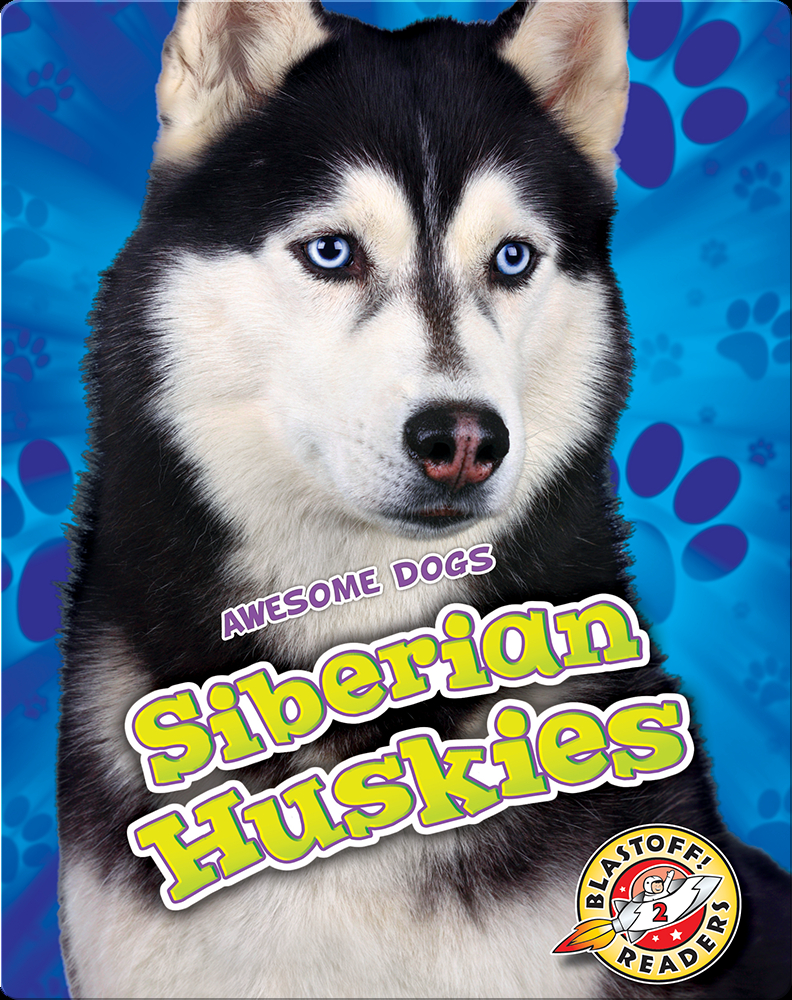 Awesome Dogs Siberian Huskies Children's Book by Chris Bowman Discover Children's Books