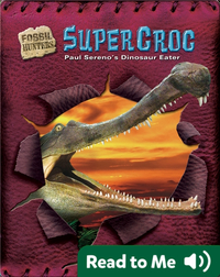 SuperCroc: Paul Sereno's Dinosaur Eater