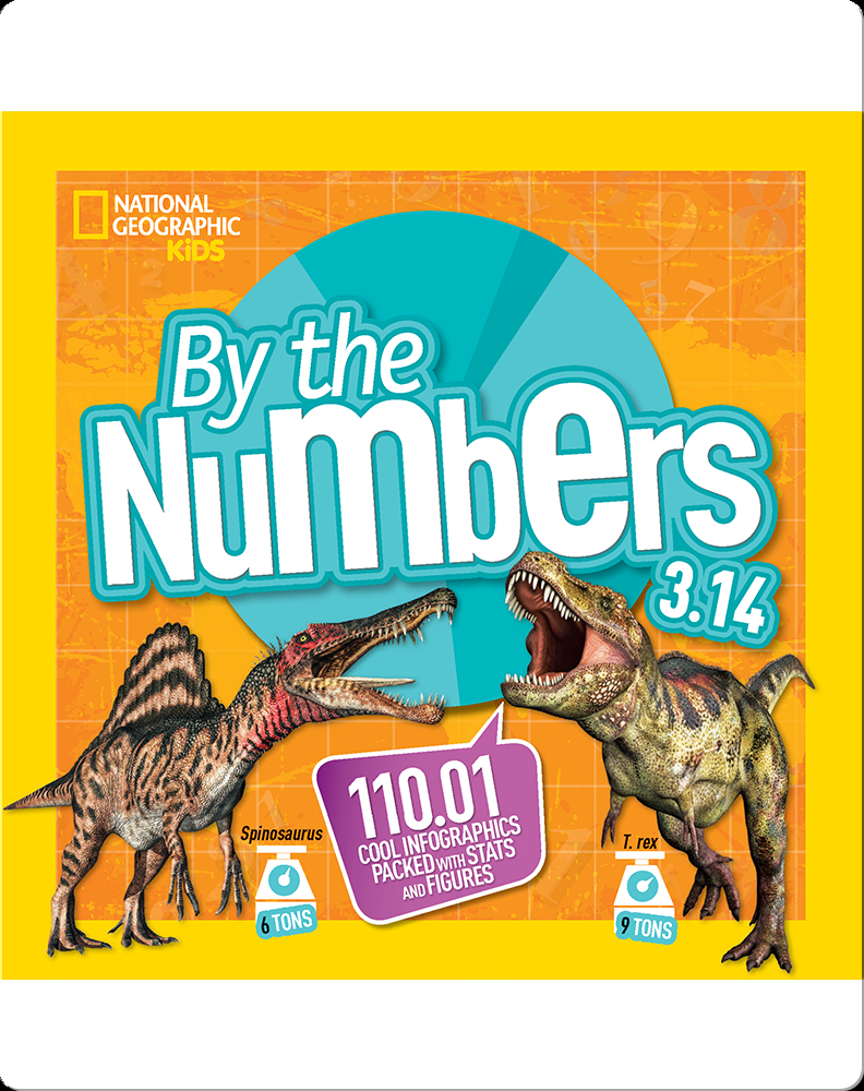 By The Numbers 3 14 110 01 Cool Infographics Packed With Stats And Figures Children S Book By National Geographic Kids Discover Children S Books Audiobooks Videos More On Epic