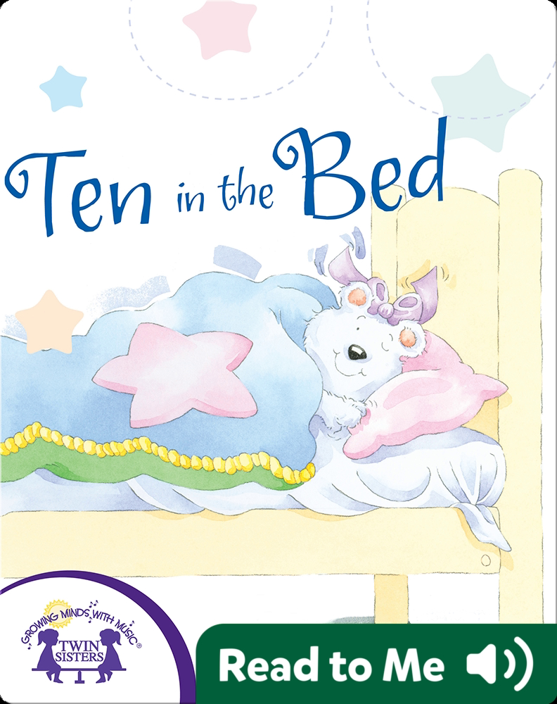 Ten In The Bed Children S Book By Kim Mitzo Thompson Karen Mitzo Hilderbrand With Illustrations By Dorothy Stott Discover Children S Books Audiobooks Videos More On Epic