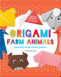 Origami Farm Animals: Easy & Fun Paper-Folding Projects