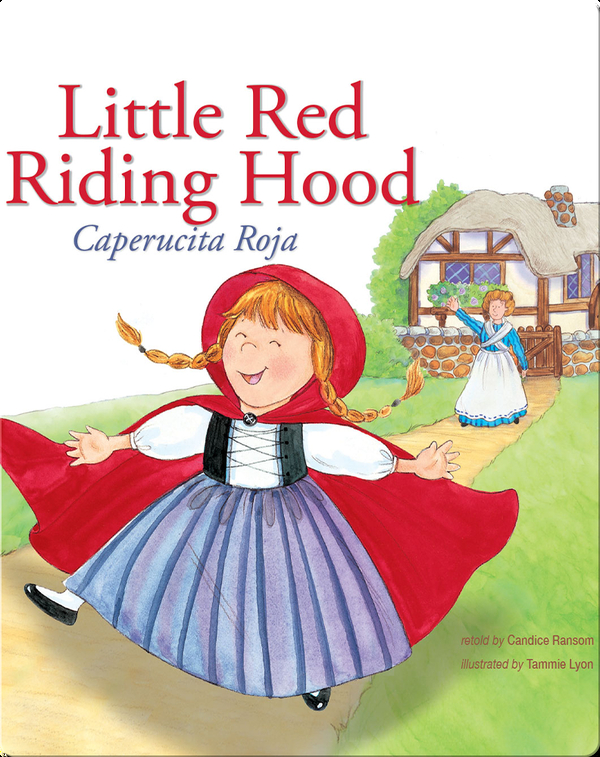 Little Red Riding Hood Caperucita Roja Children S Book By Candice Ransom With Illustrations By Tammie Lyon Discover Children S Books Audiobooks Videos More On Epic