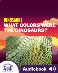 Dinosaurs: What Colors Were The Dinosaurs?