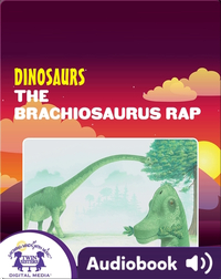 Dinosaurs: The Brachiosaurus Rap