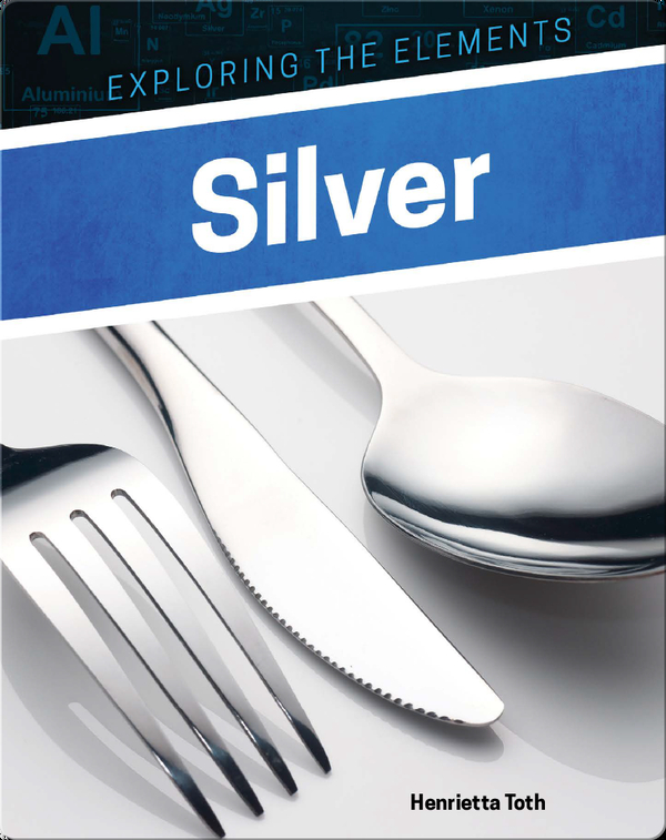 Exploring the Elements: Silver