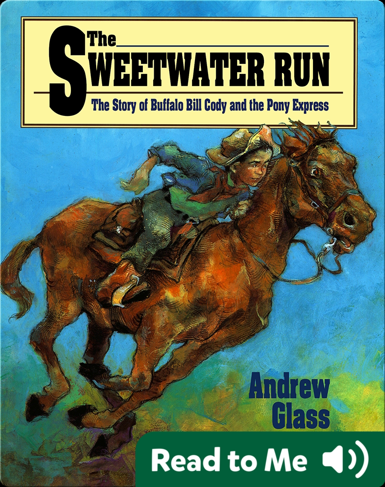 The Sweetwater Run: The Story of Buffalo Bill and the Pony Express Children's Book by Andrew Glass | Discover Children's Books, Audiobooks, & More on Epic