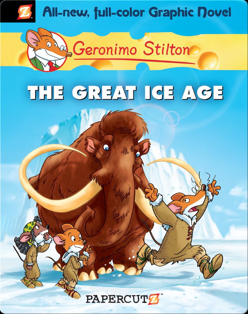 Geronimo Stilton Graphic Novel 5 The Great Ice Age Children S Book By Geronimo Stilton Discover Children S Books Audiobooks Videos More On Epic