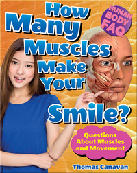 How Many Muscles Make Your Smile?: Questions About Muscles and Movement