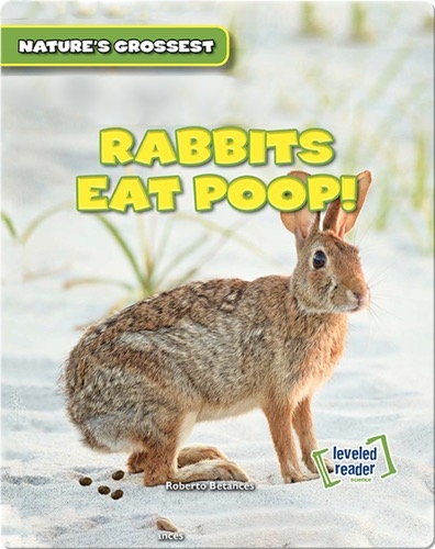 Nature's Grossest: Rabbits Eat Poop!