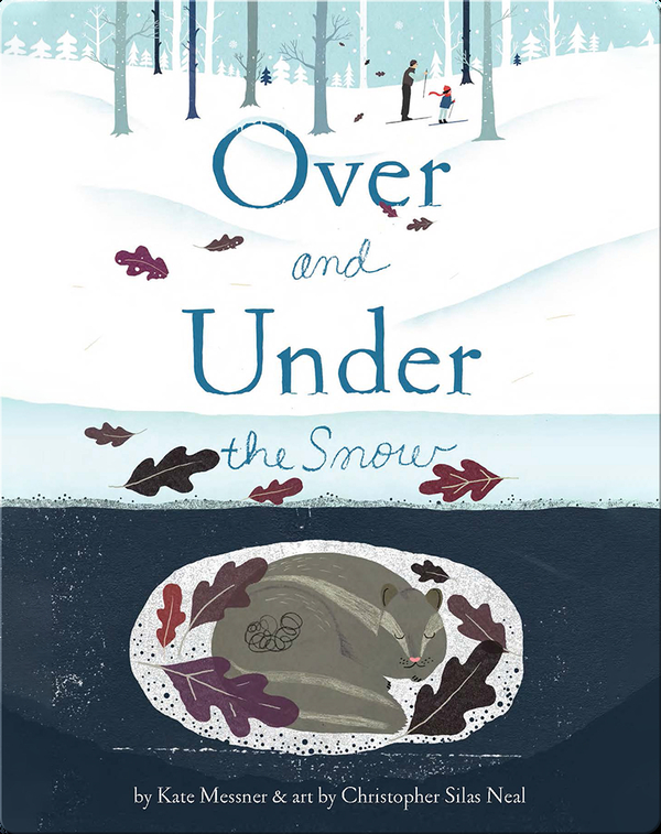 Over and Under the Snow Children's Book by Kate Messner With