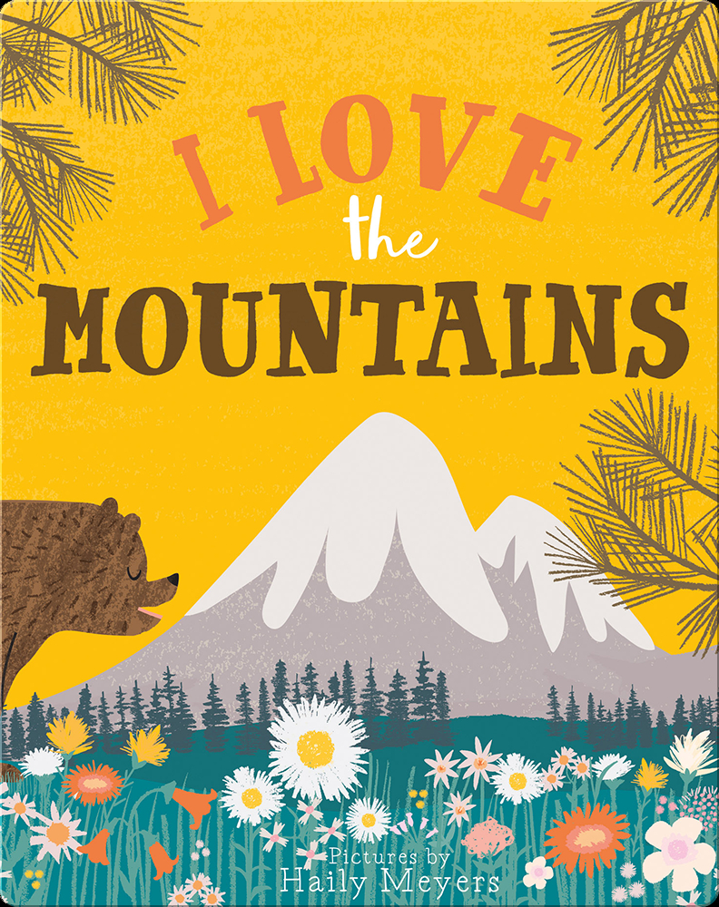 I Love the Mountains Children's Book by Haily Meyers, Kevin Meyers