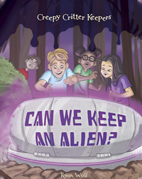 Creepy Critter Keepers: Can We Keep an Alien?