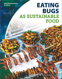 Unconventional Science: Eating Bugs as Sustainable Food