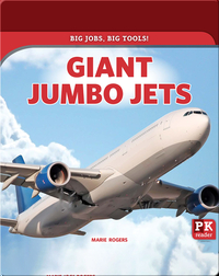 Big Jobs, Big Tools!: Giant Jumbo Jets
