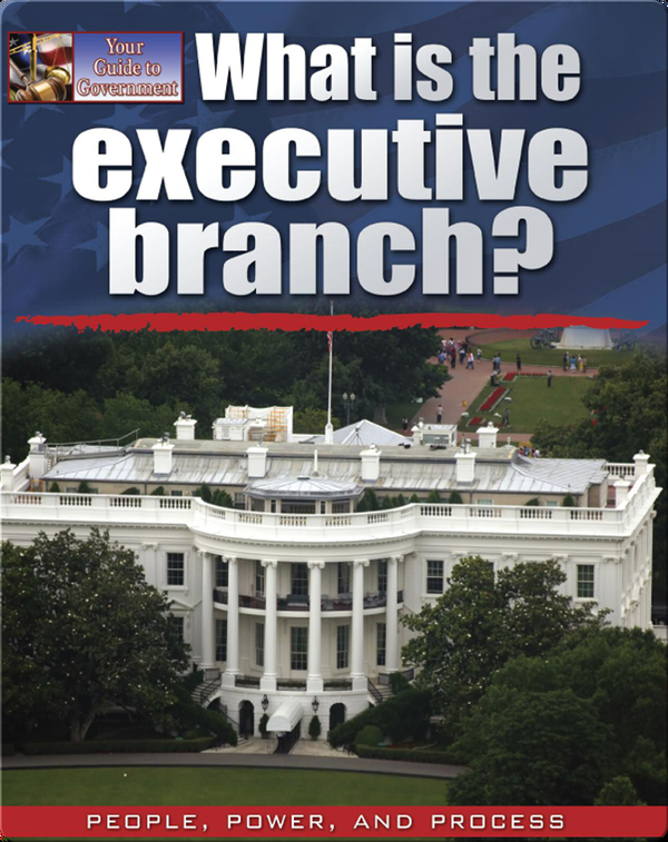 What is the Executive Branch? Children's Book by James Bow Discover