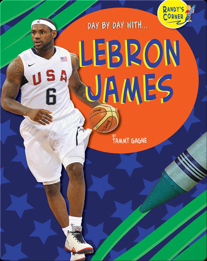 LeBron James Children's Book by Tammy Gagne | Discover Children's Books ...
