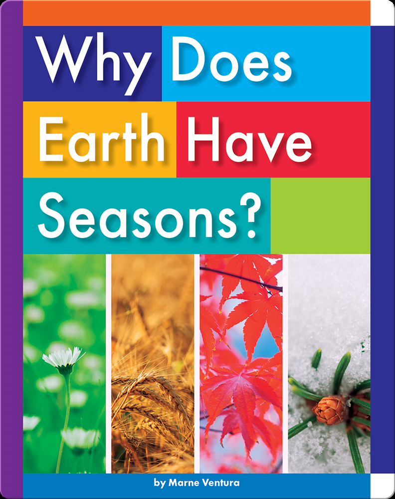 Why Does Earth Have Seasons Children s Book By Marne Ventura why-does-earth-have-seasons-children-s-book-by-marne-ventura