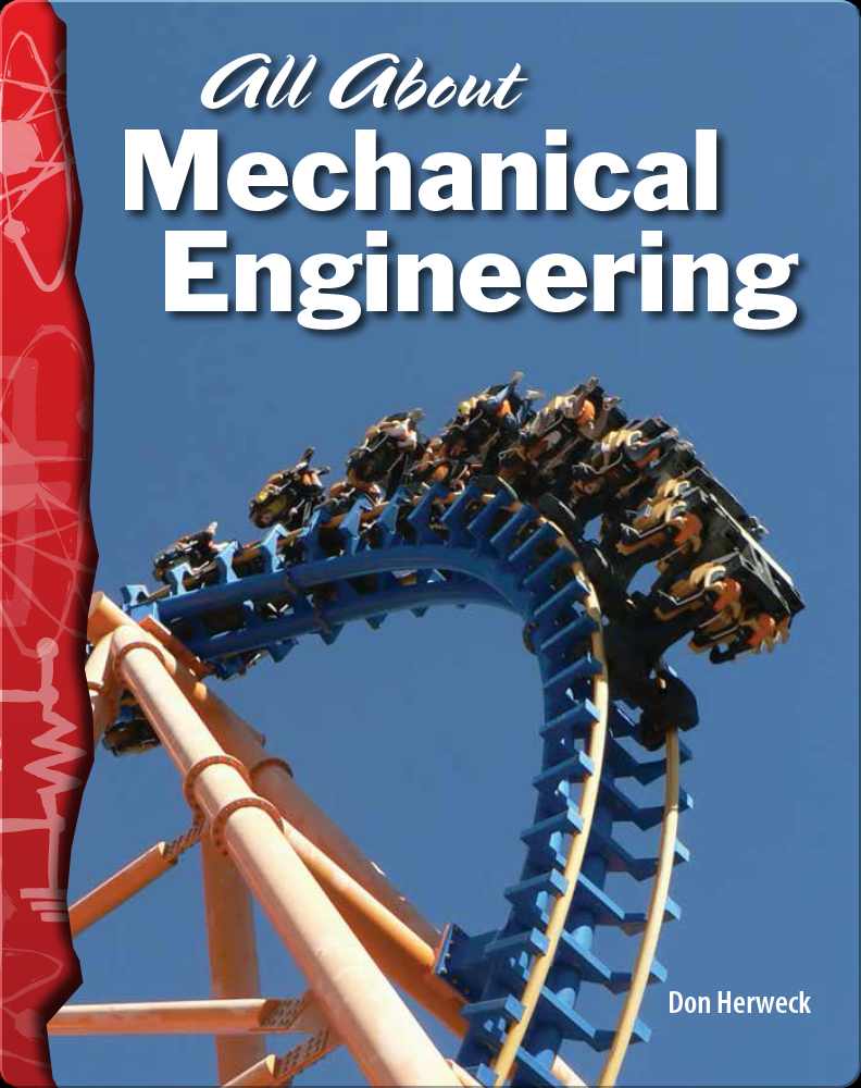 All About Mechanical Engineering Children's Book by Don