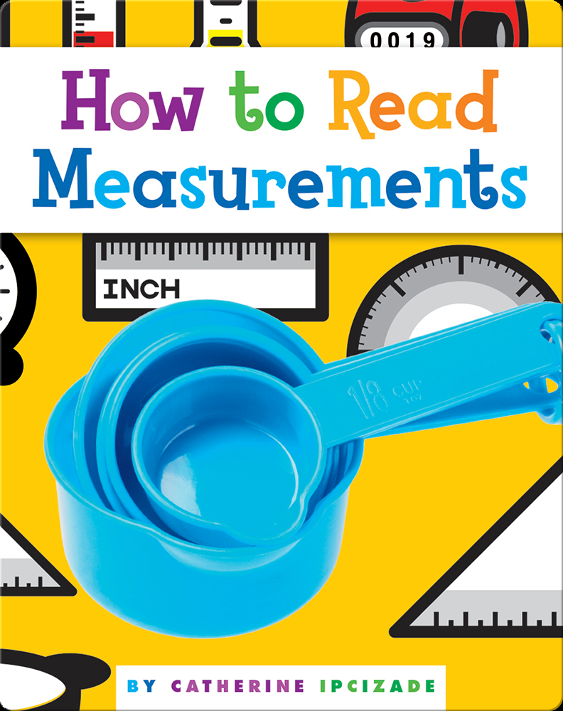 How to Read Measurements Children's Book by Catherine Ipcizade