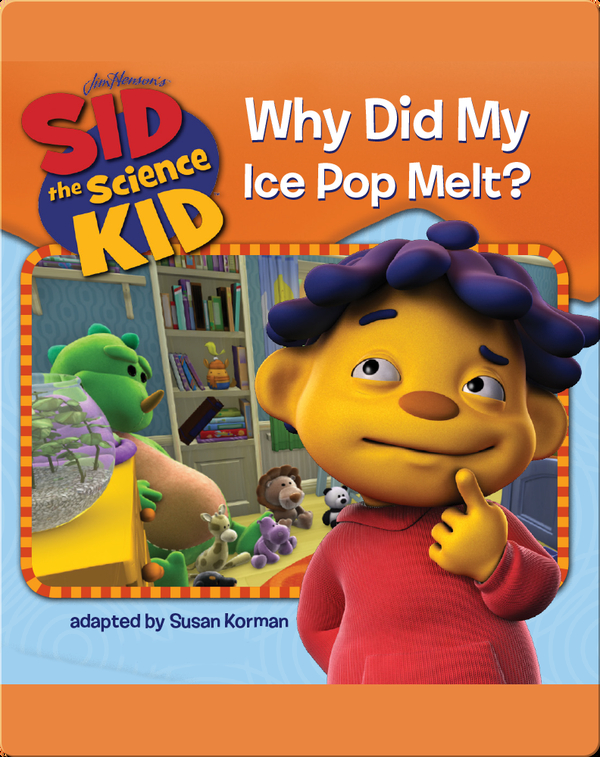 Sid the Science Kid Why Did my Ice Pop Melt? Children's Book by Susan Korman Discover