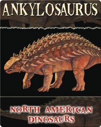 North American Dinosaurs: Ankylosaurus