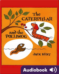 Caterpillar and the Polliwog