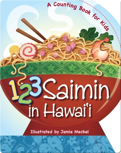 123 Saimin in Hawaii: A Counting Book for Kids