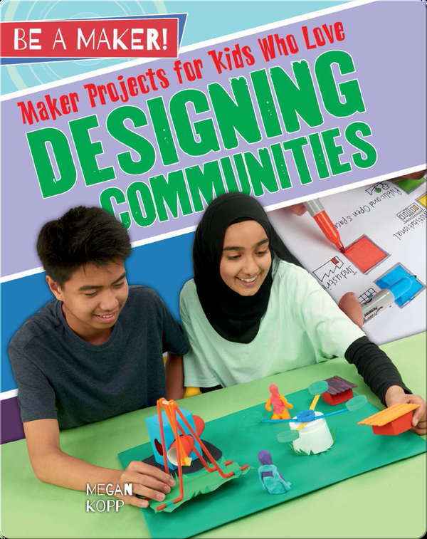 Maker Projects for Kids Who Love Designing Communities