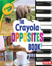 The Crayola Opposites Book