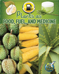 Plants As Food, Fuel, and Medicine