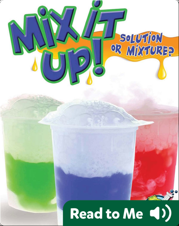 Mix It Up!  Solution or Mixture?