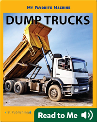 My Favorite Machine: Dump Trucks