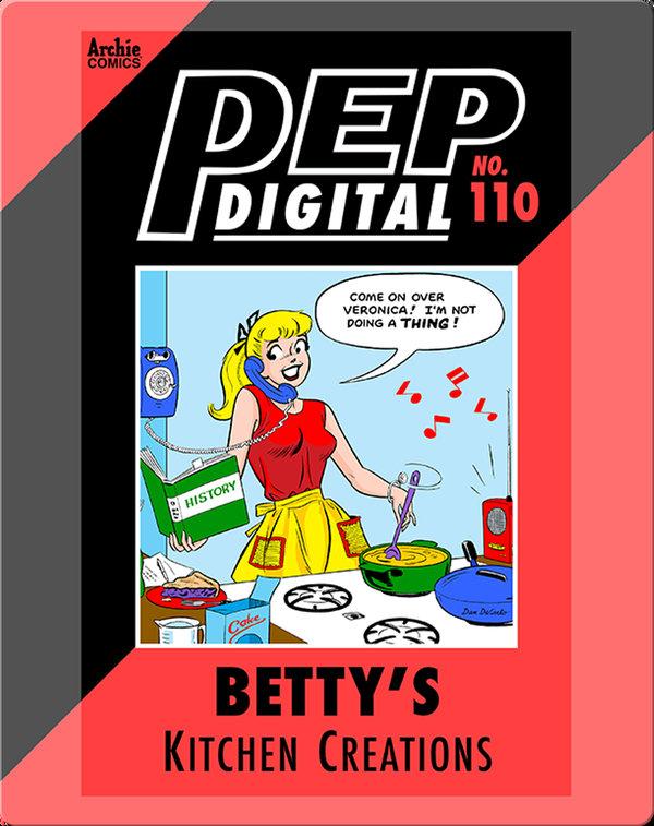 Pep Digital Vol. 110: Betty's Kitchen Creations
