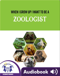 When I Grow Up I Want To Be A Zoologist