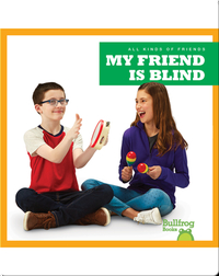 All Kinds of Friends: My Friend Is Blind