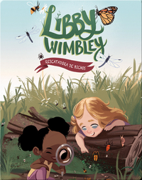 Libby Wimbley: Rescatadora de bichos (Bug Rescuer)