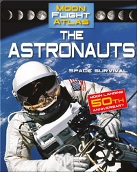 The Astronauts: Space Survival (Moon Flight Atlas)