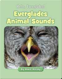 Hello, Everglades!: Everglades Animal Sounds