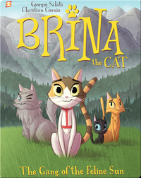 Brina the Cat Book 1: The Gang of the Feline Sun