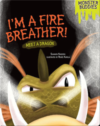 I'm a Fire Breather!: Meet a Dragon