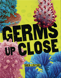 Germs Up Close