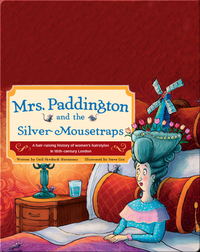 Mrs. Paddington and the Silver Mousetraps: A Hair-Raising History of Women's Hairstyles in 18th-century London